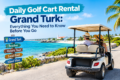 Daily Golf Cart Rental Grand Turk | Complete Guide