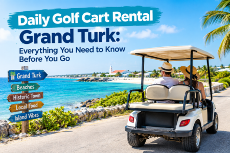 Daily Golf Cart Rental Grand Turk | Complete Guide
