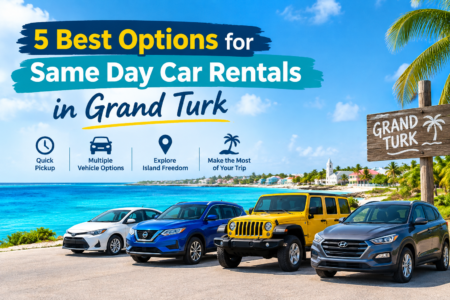 Same Day Car Rental Grand Turk – 5 Best Options